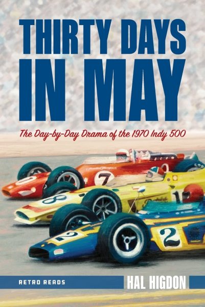 Thirty Days in May — The Day-by-Day Drama of the 1970 Indy 500