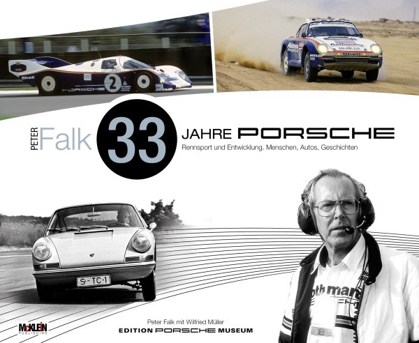 Peter Falk · 33 Jahre Porsche — Rennsport und Entwicklung. Menschen, Autos, Geschichten