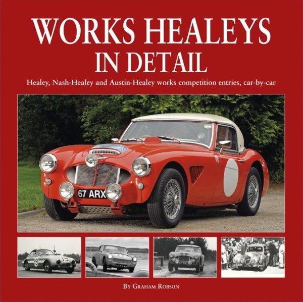 Works Healeys In Detail — Healey, Nash- and Austin-Healey works competition entries, car-by-car