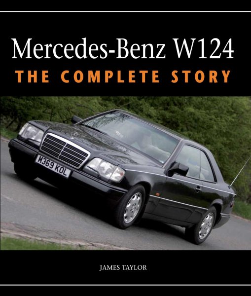 Mercedes-Benz W124 — The Complete Story