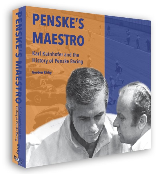 Penske’s Maestro — Karl Kainhofer and the History of Penske Racing