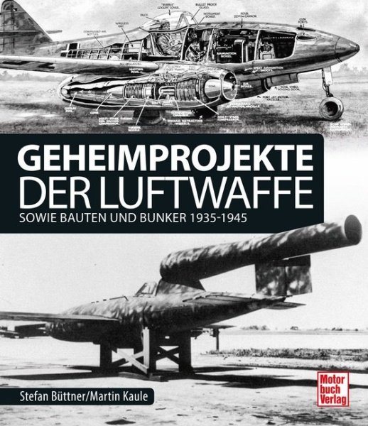 Geheimprojekte der Luftwaffe — sowie Bauten und Bunker 1935-1945