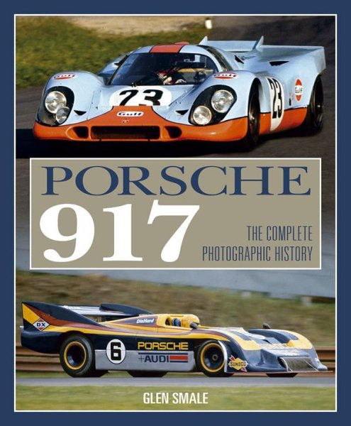 Porsche 917 — The complete photographic history