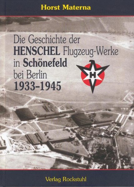 Die Geschichte der Henschel Flugzeug-Werke — in Schönefeld bei Berlin 1933-1945