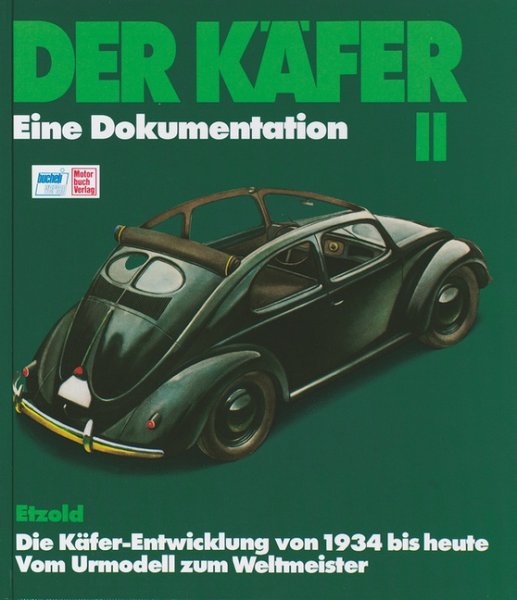 Der Käfer · Eine Dokumentation 2 — Die Entwicklung von 1934 bis 1978 · Vom Urmodell zum Weltmeister