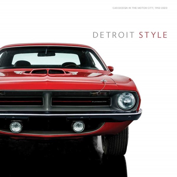 Detroit Style — Car Design in the Motor City, 1950-2020