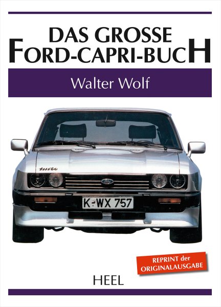Das grosse Ford Capri-Buch — Reprint der Originalausgabe