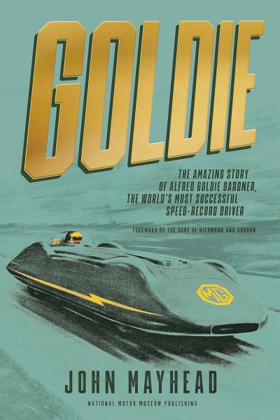 Alfred Goldie Gardner — The Amazing Story of the World's most Successful Speed-Record Driver