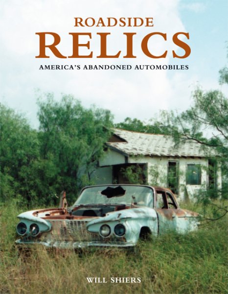 Roadside Relics — America's Abandoned Automobiles