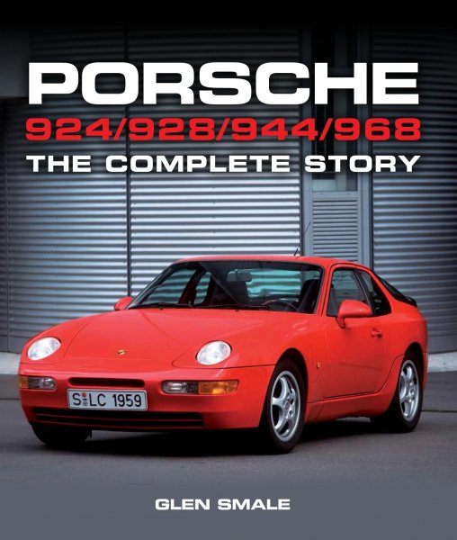 Porsche 924 / 928 / 944 / 968 — The Complete Story