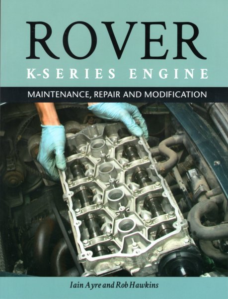 Rover K-Series Engine — Maintenance, Repair and Modification