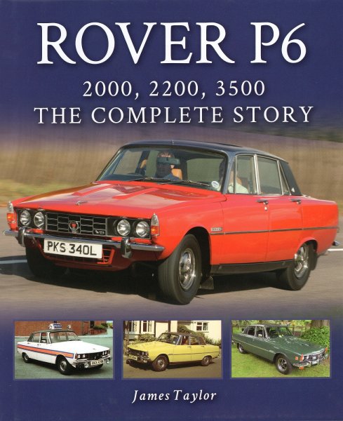Rover P6 · 2000, 2200, 3500 — The Complete Story
