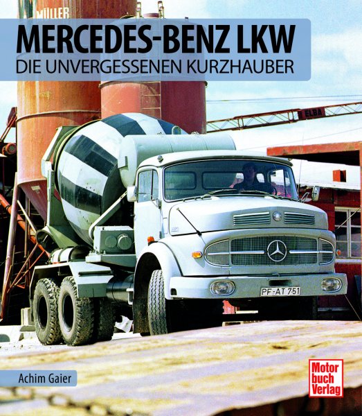 Mercedes-Benz LKW — Die unvergessenen Kurzhauber