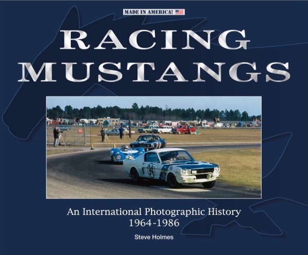 Racing Mustangs — An International Photographic History 1964-1986