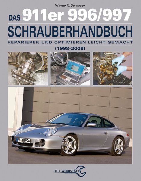 Porsche 911-er (996/997 · 1998-2008) Schrauberhandbuch — Reparieren und Optimieren leicht gemacht