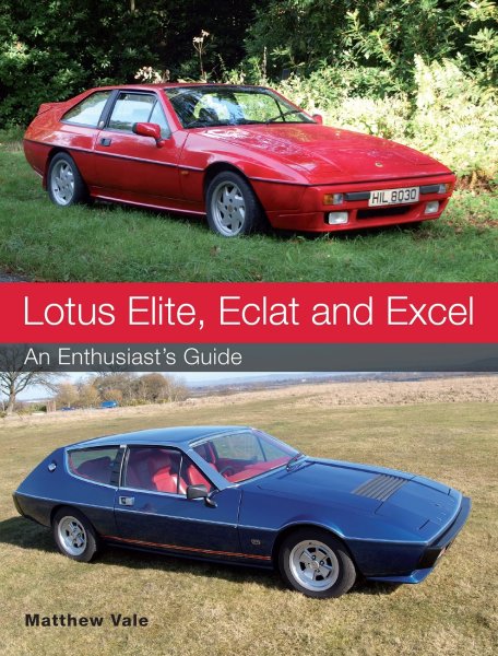 Lotus Elite, Eclat and Excel — An Enthusiast's Guide