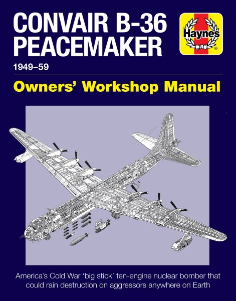 Convair B-36 Peacemaker · 1949-59 — Owners' Workshop Manual