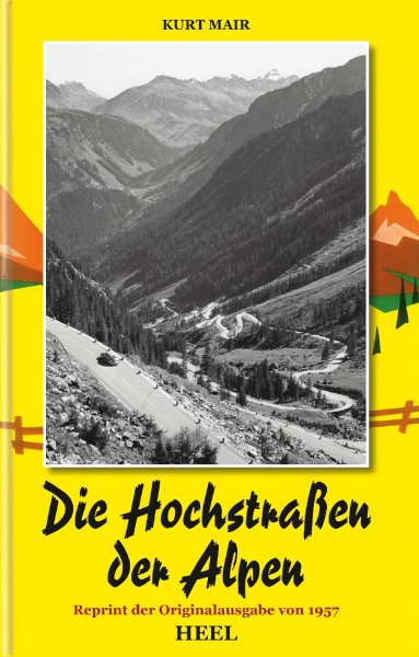 Die Hochstraßen der Alpen — Reprint der Originalausgabe von 1957