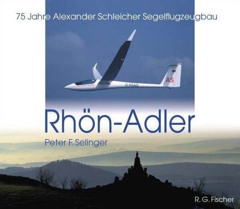 Rhön-Adler — 75 Jahre Alexander Schleicher Segelflugzeugbau