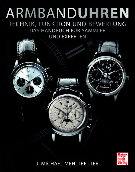 Armbanduhren · Technik, Funktion und Bewertung — Das Handbuch für Sammler und Experten