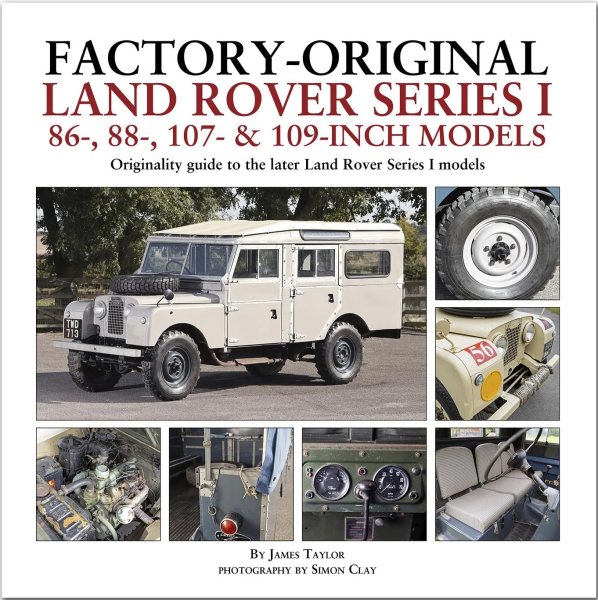 Factory-Original Land Rover Series I — Originality Guide to 86-, 88-, 107- & 109-Inch Models