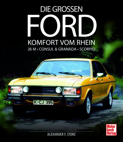 Die grossen Ford — Komfort vom Rhein - 26M · Consul & Granada · Scorpio