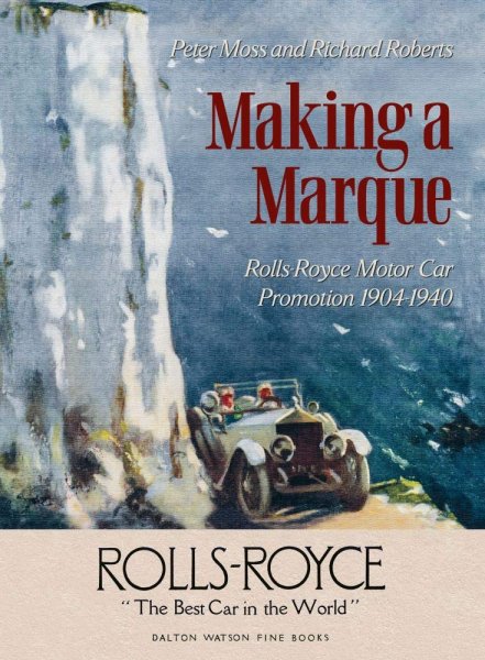 Making A Marque — Rolls-Royce Motor Car Promotion 1904-1940