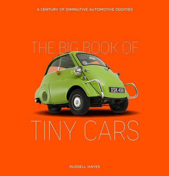 The Big Book of Tiny Cars — A Century of Diminutive Automotive Oddities