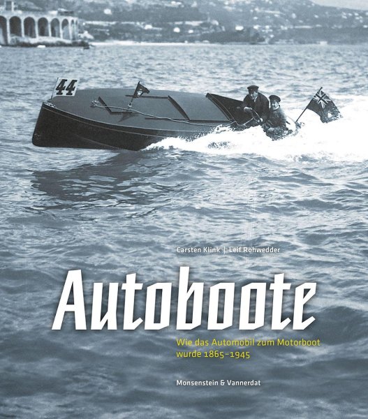 Autoboote — Wie das Automobil zum Motorboot wurde 1865-1945