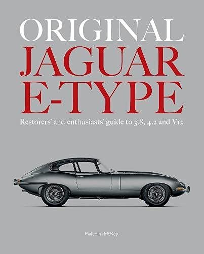 Original Jaguar E-Type — Restorers’ and enthusiasts’ guide to 3.8, 4.2 and V12