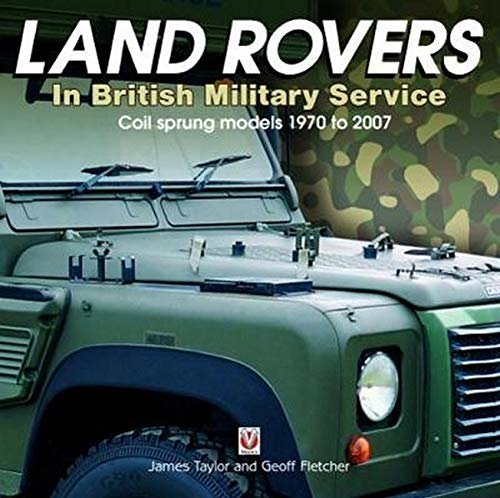 Land Rovers in British Military Service — Coil sprung models 1970 to 2007