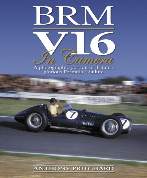 BRM V16 in Camera — A photographic portrait of Britain's glorious Formula 1 failure