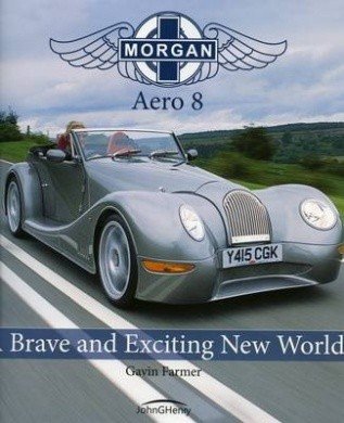 Morgan Aero 8 — A Brave and Exciting New World