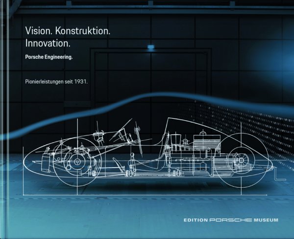 Porsche Engineering — Vision. Konstruktion. Innovation. Pionierleistungen seit 1931