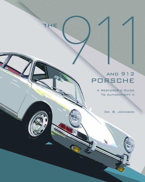 The 911 and 912 Porsche — A Restorer's Guide to Authenticity II