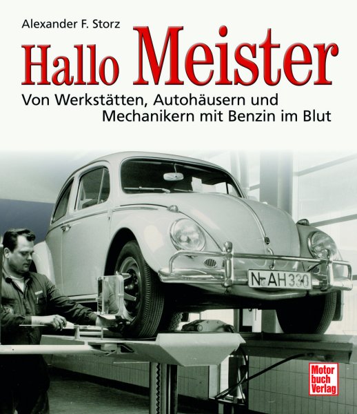 Hallo Meister — Von Werkstätten, Autohäusern und Mechanikern mit Benzin im Blut