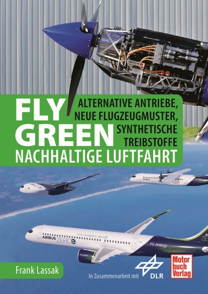 Fly Green · Nachhaltige Luftfahrt — Alternative Antriebe, Flugzeugmuster, synthetische Treibstoffe