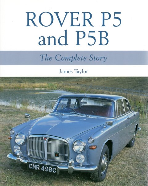 Rover P5 and P5B — The Complete Story