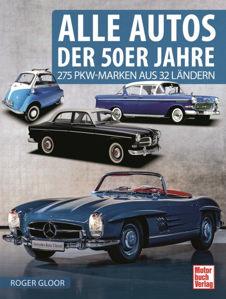 Alle Autos der 50er Jahre · 1945-1960 — 275 PKW-Marken aus 32 Ländern