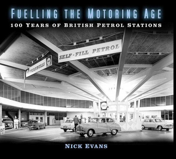 Fuelling the Motoring Age — 100 Years of British Petrol Stations