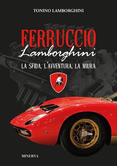 Ferruccio Lamborghini — La sfida, l’avventura, la Miura