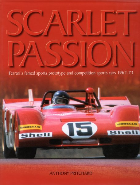 Scarlet Passion — Ferrari's famed sports prototype and competition sports cars 1962-73