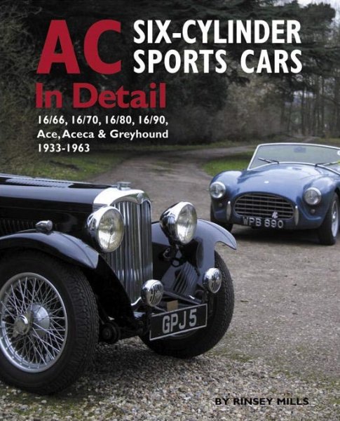 AC Six-Cylinder Sports Cars In Detail — 16/66, 16/70, 16/80, 16/90, Ace, Aceca & Greyhound 1933-63