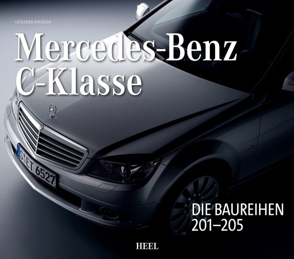 Mercedces-Benz C-Klasse — Die Baureihen 201-205 (W201 W202 W203 W204 W205)