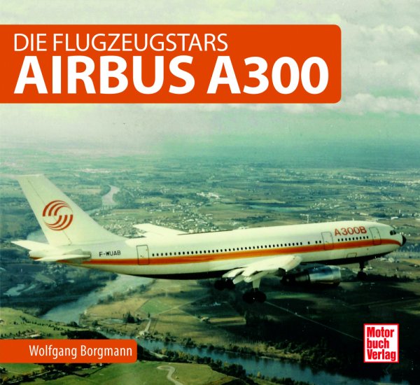 Airbus A300 — Die Flugzeugstars