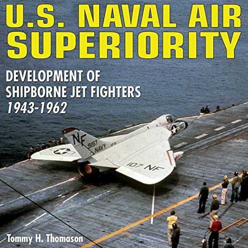 U.S. Naval Air Superiority — Development of Shipborne Jet Fighters 1943-1962