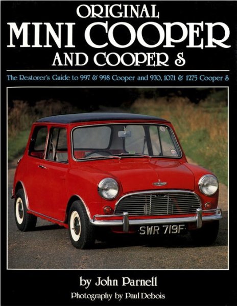 Original Mini Cooper and Cooper S — Restorer's Guide to 997/998 Cooper & 970/1071/1275 Cooper S