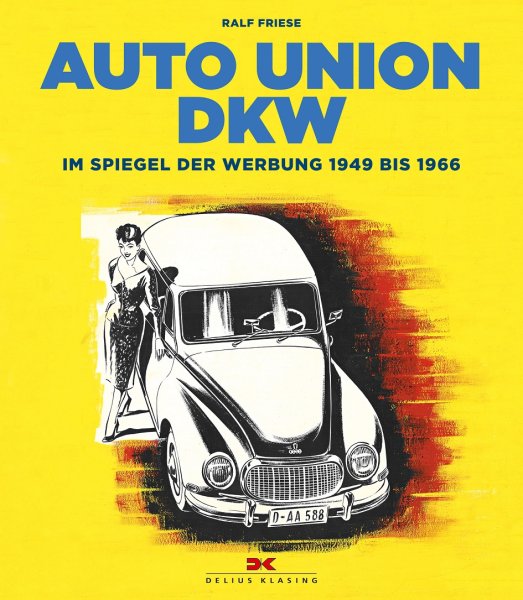 Auto Union DKW — Im Spiegel der Werbung 1949 bis 1966