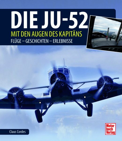 Die Ju 52 mit den Augen des Kapitaens — Fluege · Geschichten · Erlebnisse