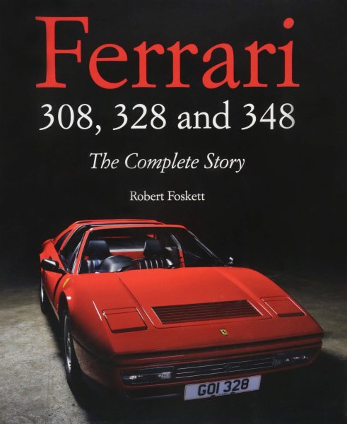 Ferrari 308, 328 and 348 — The Complete Story